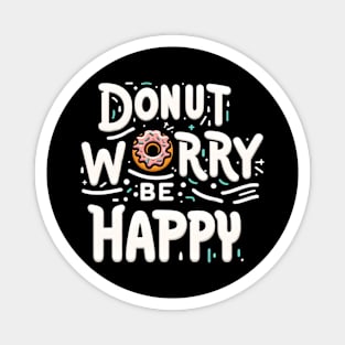 Donut worry. Be Happy Magnet